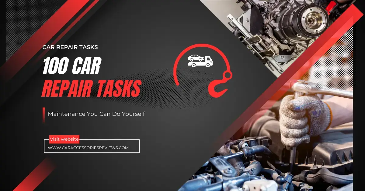 100 Car Repair Tasks and Maintenance You Can Do Yourself