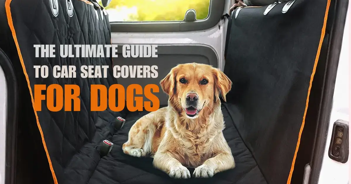 The Ultimate Guide to Car Seat Covers for Dogs