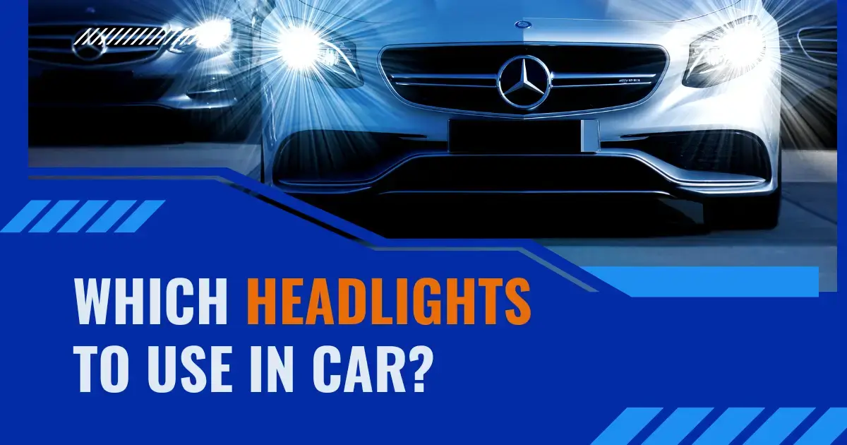 Which Headlights to Use in Car?