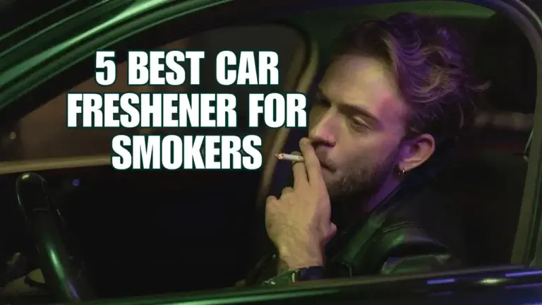 5 Best Car Freshener for Smokers