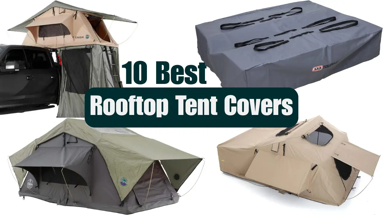 Top 10 Best Rooftop Tent Covers