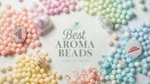 Best Aroma Beads for Car Freshies – Keep It Fresh