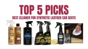 Best Cleaner for Synthetic Leather Car Seats