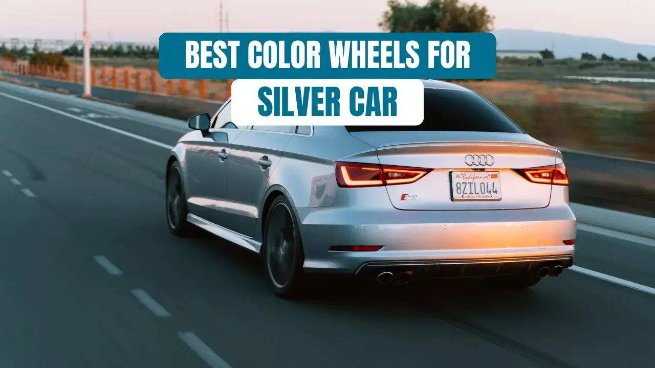 Best Color Wheels for Silver Car