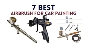 7 Best Airbrush for Car Painting