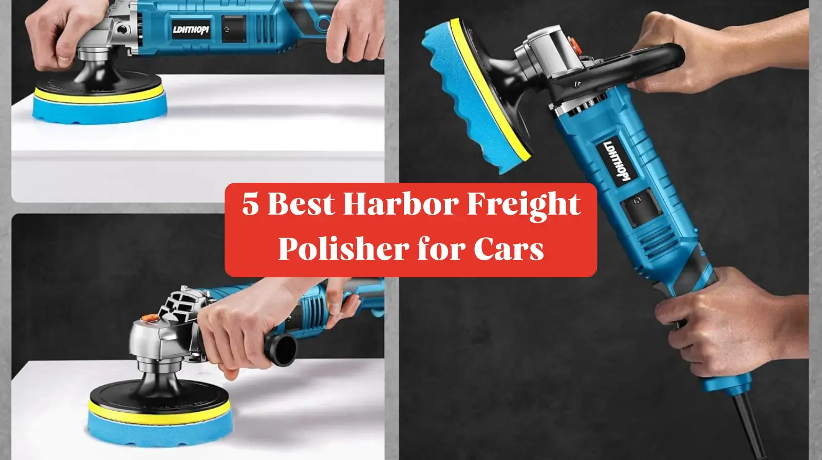 5 Best Harbor Freight Polisher for Cars