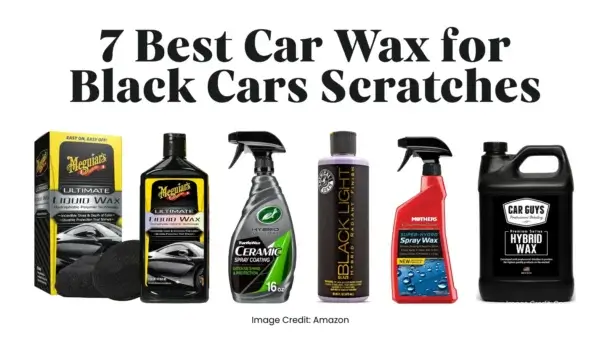 7 Best Car Wax for Black Cars Scratches: Top Shine