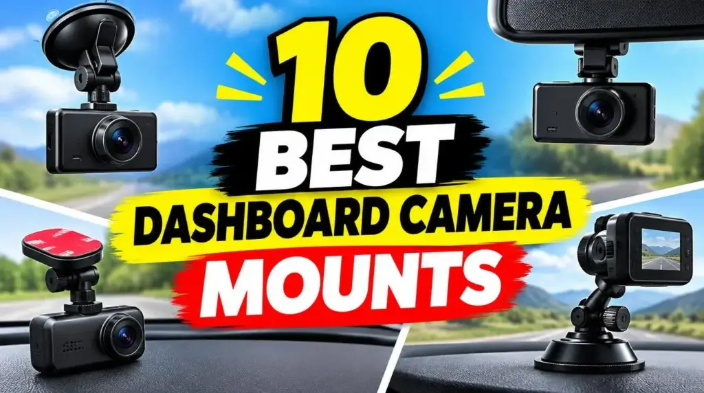 10 Best Dashboard Camera Mounts