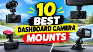 10 Best Dashboard Camera Mounts