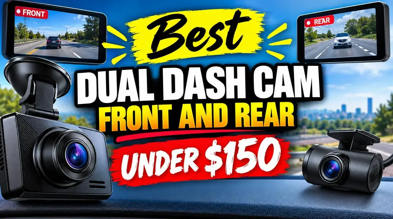 Best Dual Dash Cam Front and Rear Under $150